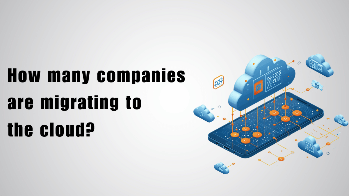 How many companies are migrating to the cloud