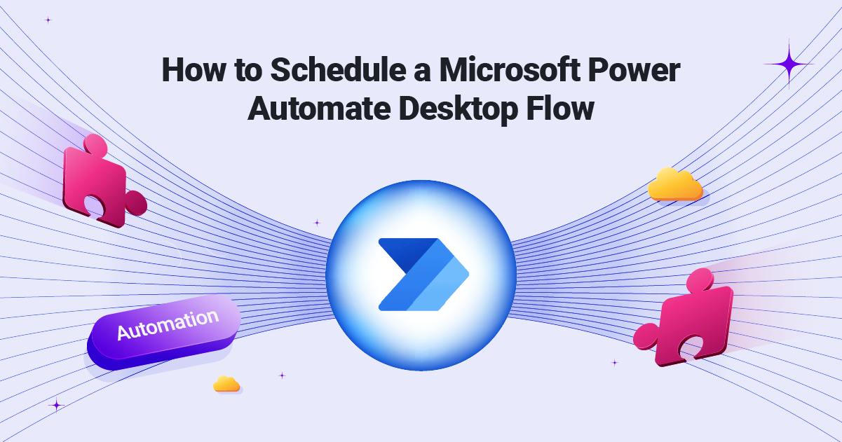 How to Schedule a Microsoft Power Automate Desktop Flow How to Schedule a Microsoft Power Automate Desktop Flow