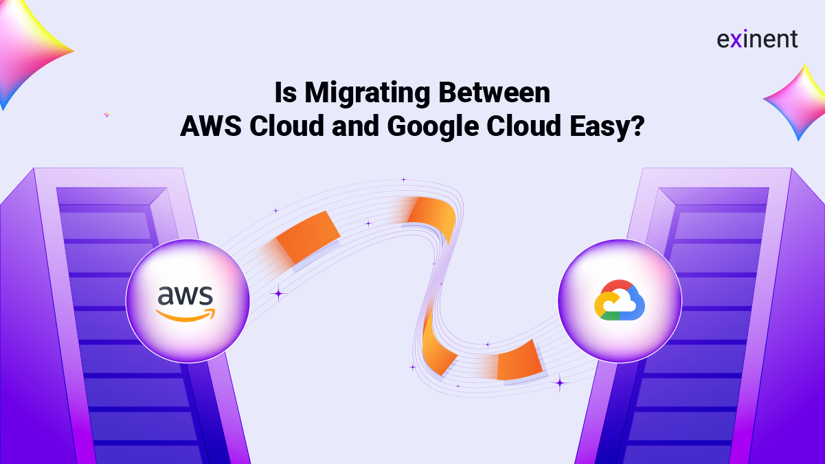 Is Migrating Between AWS Cloud and Google Cloud Easy- Is Migrating Between AWS Cloud and Google Cloud Easy