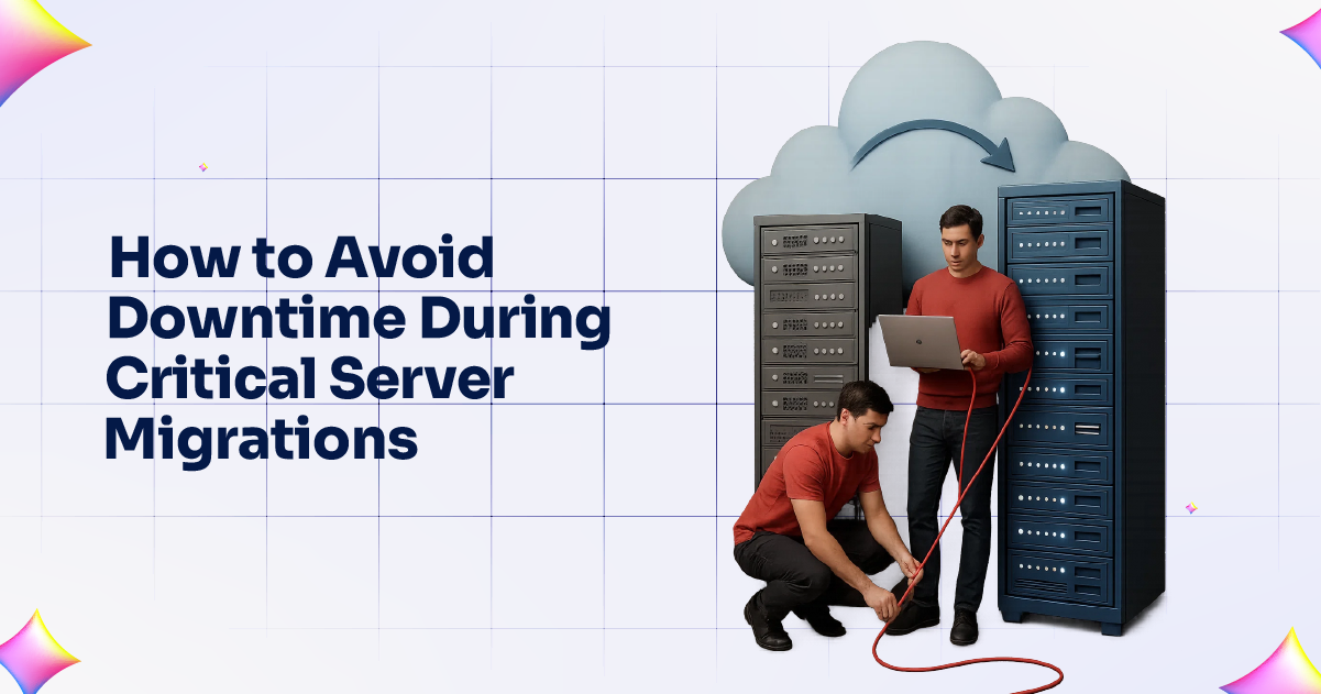How to Avoid Downtime During Critical Server Migrations How to Avoid Downtime During Critical Server Migrations
