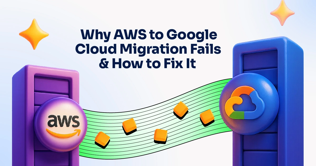 Why AWS to Google Cloud Migration Fails & How to Fix It-100 Why AWS to Google Cloud Migration Fails How to Fix It 100