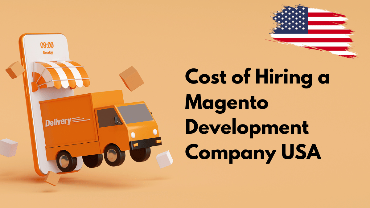 Cost of Hiring a Magento Development Company USA
