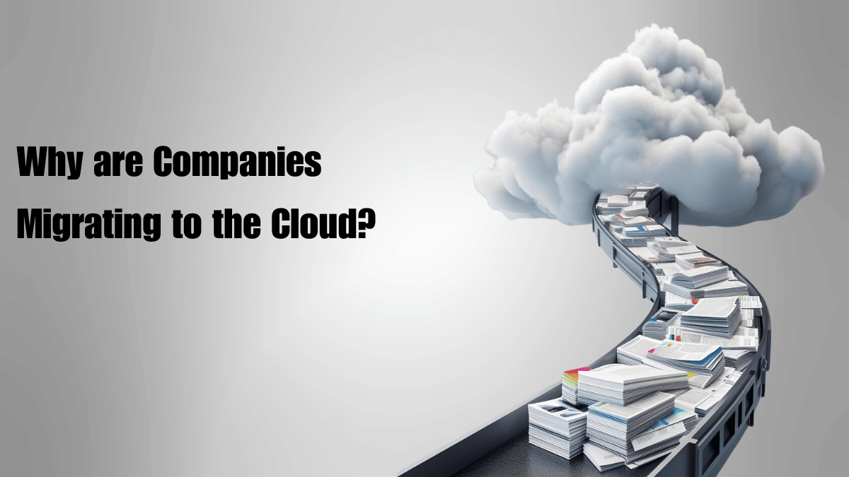Why are Companies Migrating to the Cloud