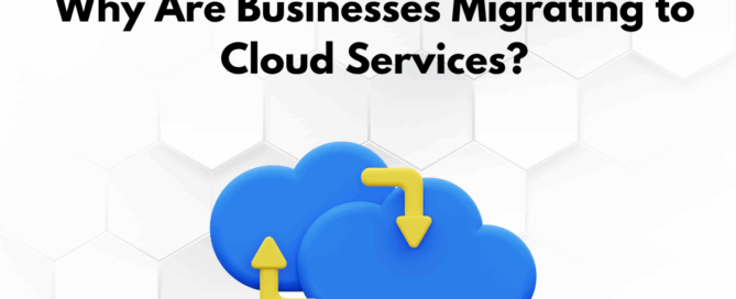 Why Are Businesses Migrating to Cloud Services