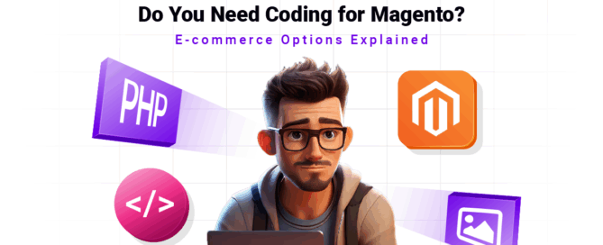 Do You Need Coding for Magento- E-commerce Options Explained