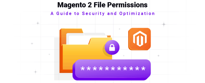 Magento 2 File Permissions- A Guide to Security and Optimization