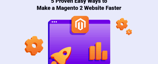 5 Proven Easy Ways to Make a Magento 2 Website Faster