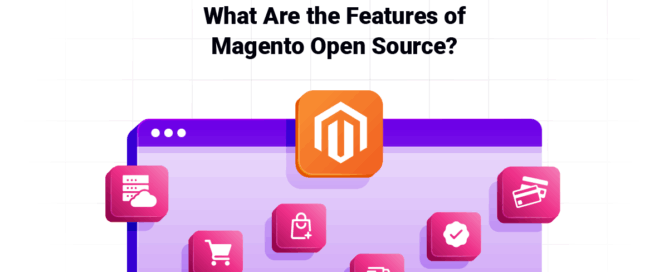 What Are the Features of Magento Open Source