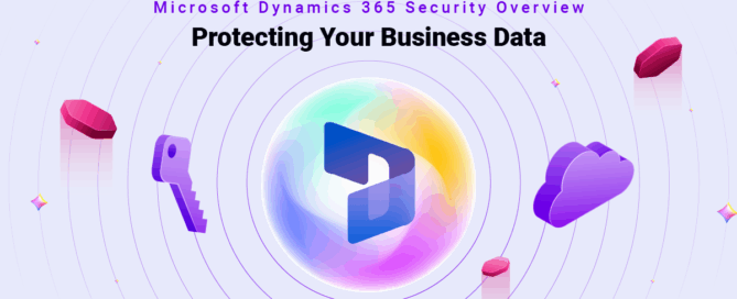 Microsoft Dynamics 365 Security Overview- Protecting Your Business Data