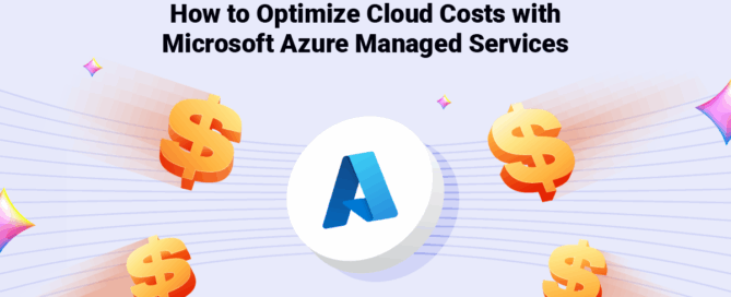 How to Optimize Cloud Costs with Microsoft Azure Managed Services