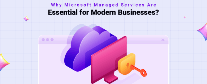 Why Microsoft Managed Services Are Essential for Modern Businesses?