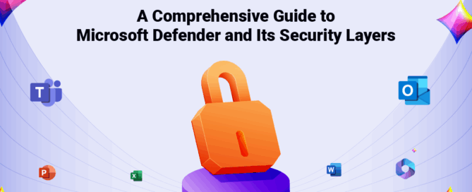 A Comprehensive Guide to Microsoft Defender and Its Security Layers