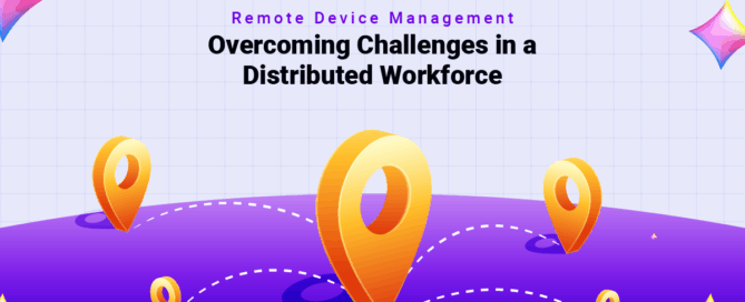 Remote Device Management Challenges and Solutions in a Distributed Workforce