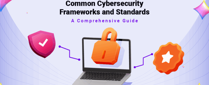 Common Cybersecurity Frameworks and Standards- A Comprehensive Guide