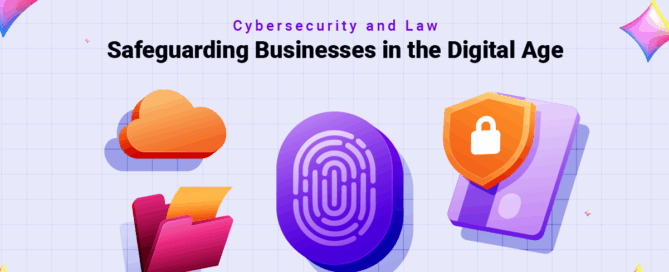 Cybersecurity and Law Protecting Businesses in the Digital Age