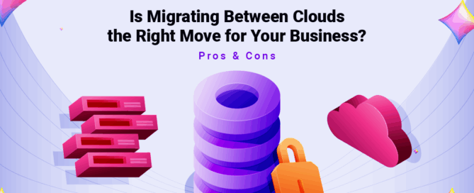 Is Migrating Between Clouds the Right Move for Your Business- Pros & Cons