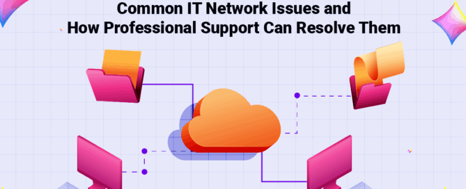 Common IT Network Issues and How Professional Support Can Resolve Them