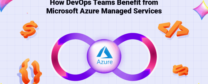 How DevOps Teams Benefit from Microsoft Azure Managed Services