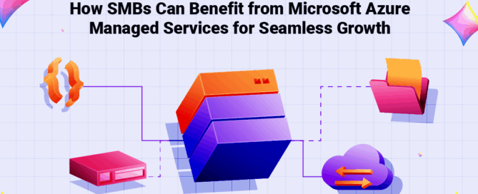 How SMBs Can Benefit from Microsoft Azure Managed Services for Seamless Growth