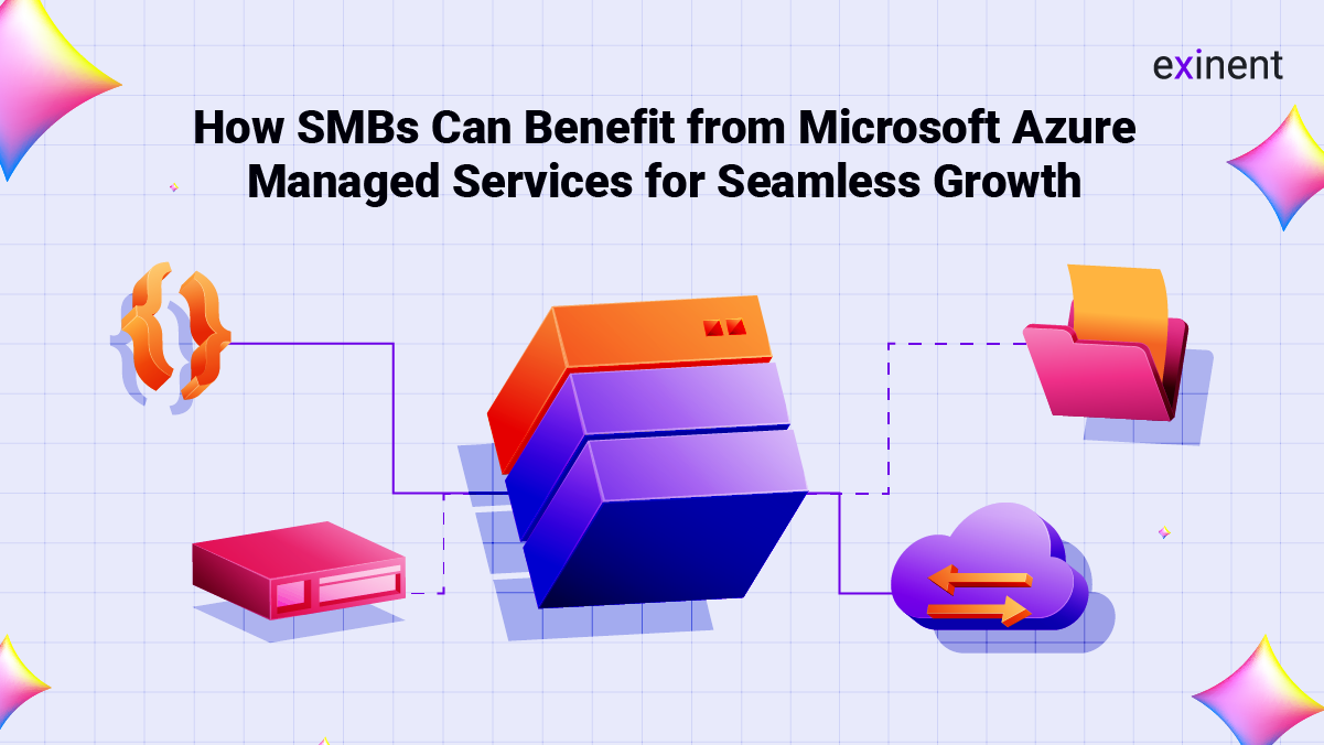 How SMBs Can Benefit from Microsoft Azure Managed Services for Seamless Growth
