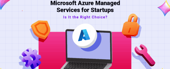 Microsoft Azure Managed Services for Startups- Is It the Right Choice-