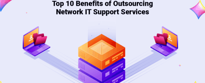 Top 10 Benefits of Outsourcing Network IT Support Services