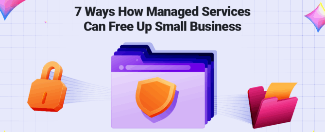 7 Ways How Managed Services Can Free Up Small Business