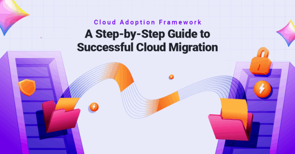 Cloud Adoption Framework: A Step-by-Step Guide to Successful Cloud ...
