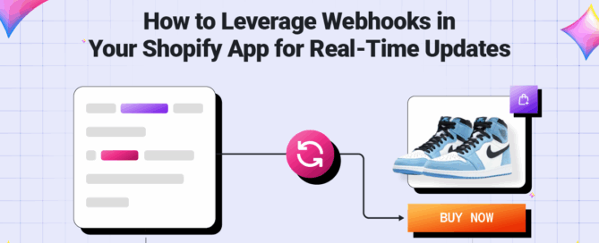 How to Leverage Webhooks in Your Shopify App for Real-Time Updates