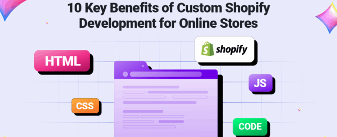 10 Key Benefits of Custom Shopify Development for Online Stores