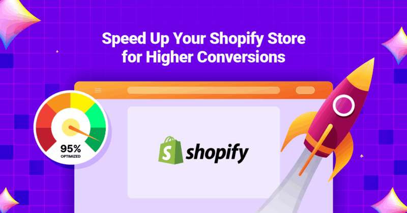 Speed Up Your Shopify Store for Higher Conversions