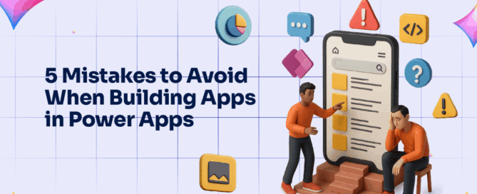 5 Mistakes to Avoid When Building Apps in Power Apps
