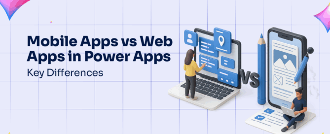 Mobile Apps vs Web Apps in Power Apps- Key Differences