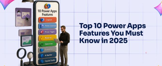 Top 10 Power Apps Features You Must Know in 2025