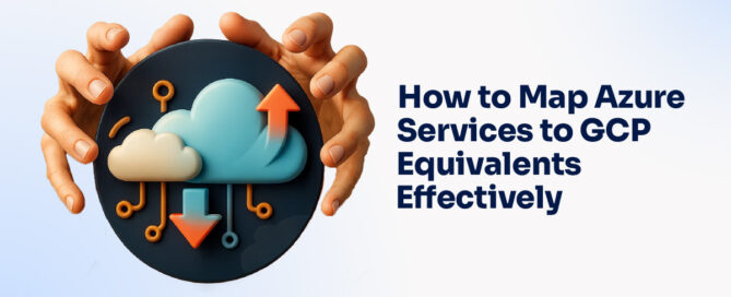 How to Map Azure Services to GCP Equivalents Effectively