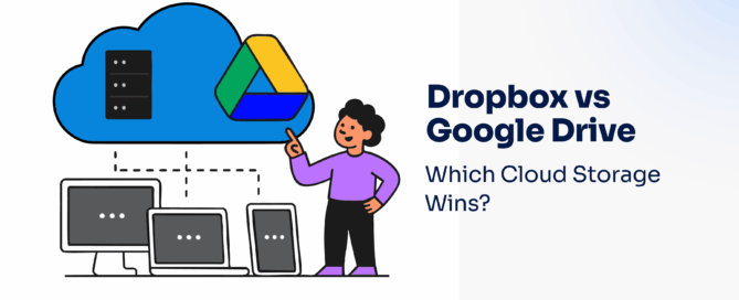 Dropbox vs Google Drive- Which Cloud Storage Wins