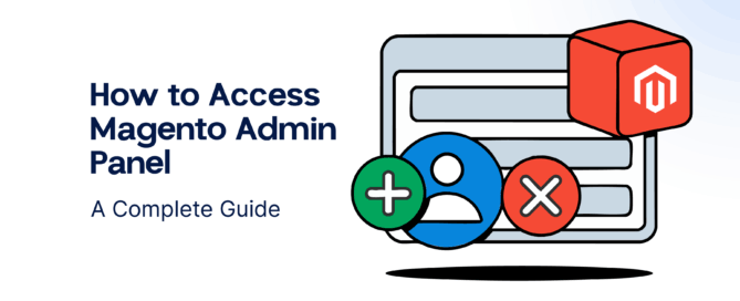 How to Access Magento Admin Panel- A Complete Guide