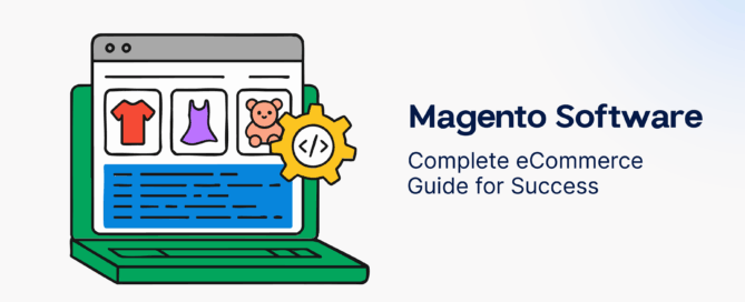 Magento Software- Complete eCommerce Guide for Success
