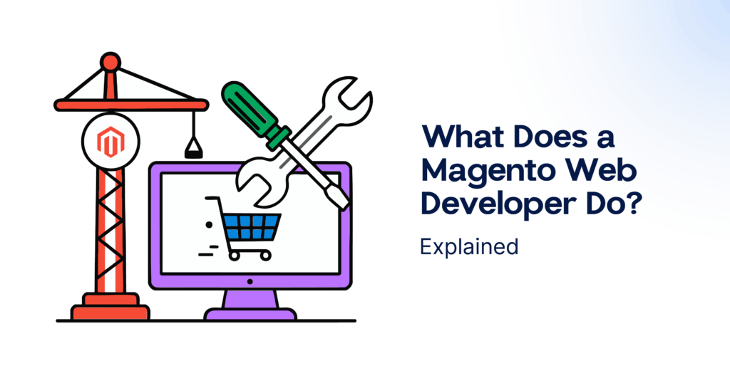 What Does a Magento Web Developer Do? Explained