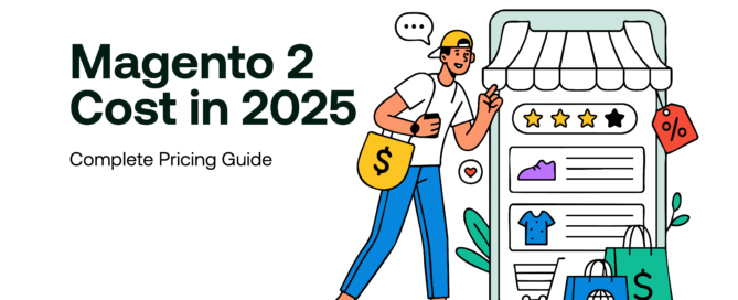 Magento 2 Cost in 2025- Complete Pricing Guide