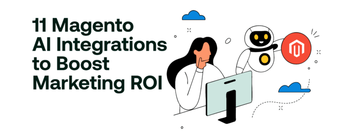 11 Magento AI Integrations to Boost Marketing ROI