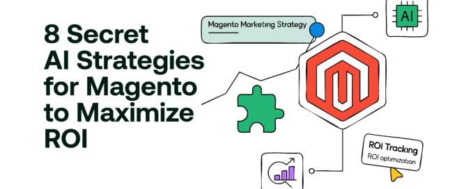 8 Secret AI Strategies for Magento to Maximize ROI