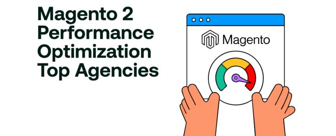 Magento 2 Performance Optimization- Top Agencies