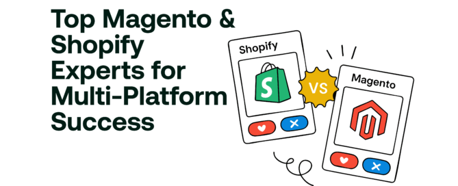 Top Magento & Shopify Experts for Multi-Platform Success