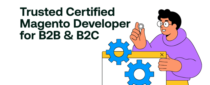 Trusted Certified Magento Developer for B2B & B2C