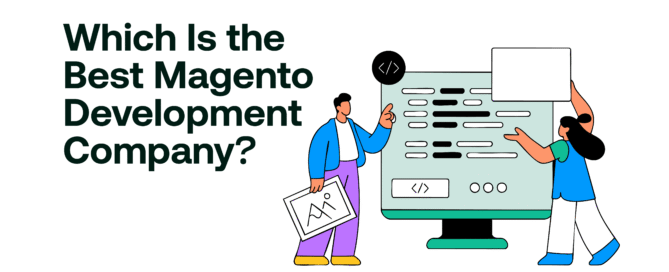 Which Is the Best Magento Development Company