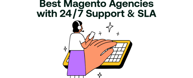 Best Magento Agencies with 24-7 Support & SLA