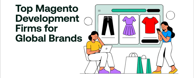 Top Magento Development Firms for Global Brands