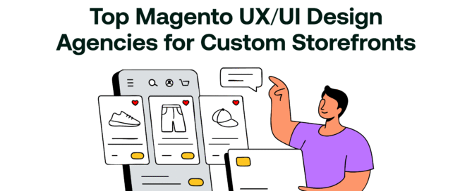 Top Magento UX-UI Design Agencies for Custom Storefronts
