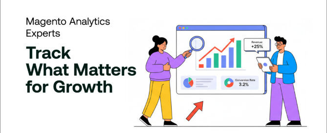 Magento Analytics Experts- Track What Matters for Growth